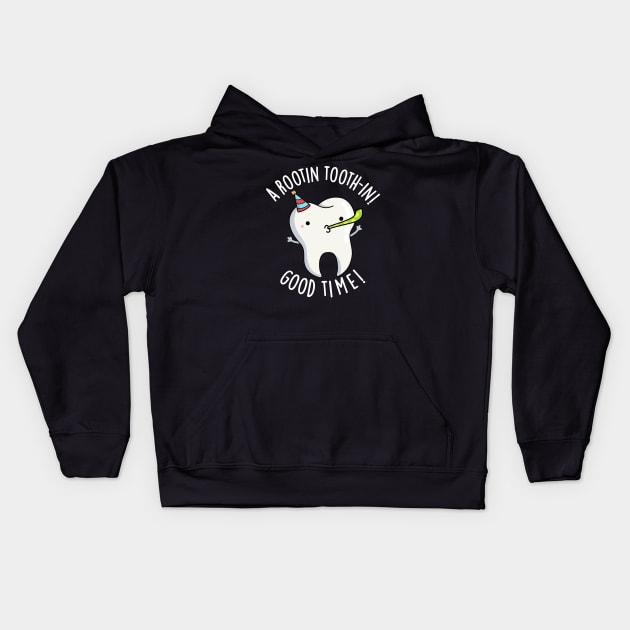 Rootin Toothin Good Time Funny Dental Tooth Pun Kids Hoodie by punnybone